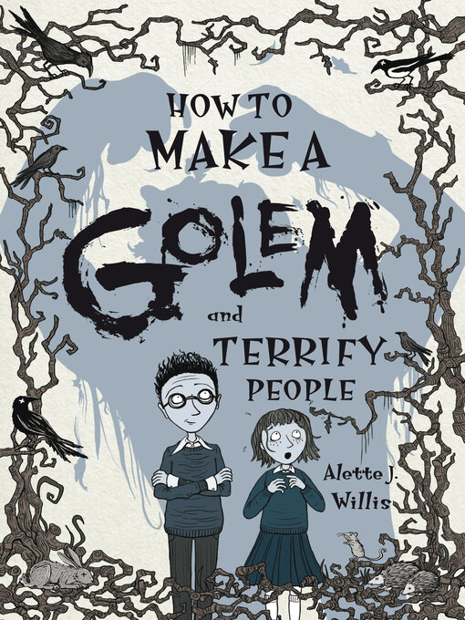Title details for How to Make a Golem (and Terrify People) by Alette Willis - Available